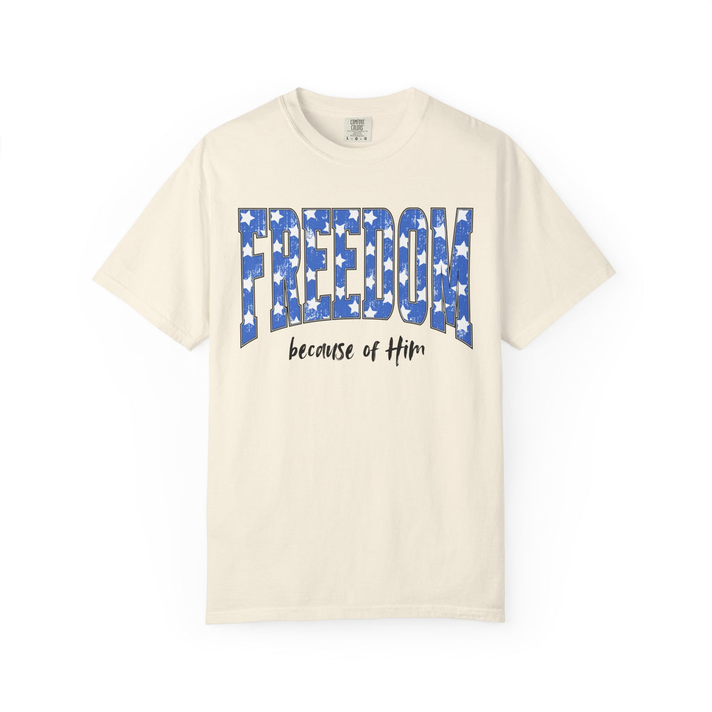 Freedom Because of Him Shirt