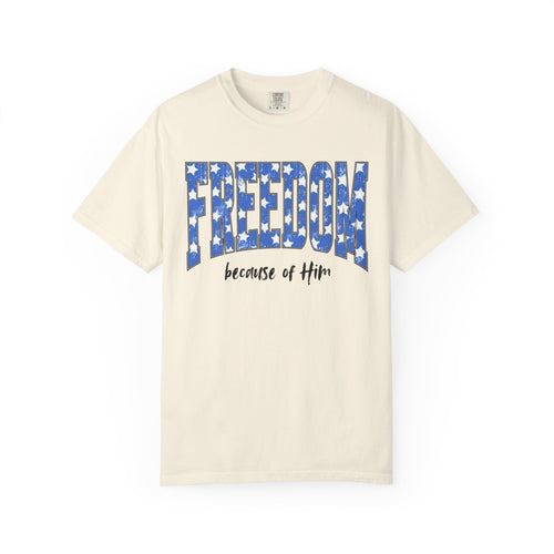 Freedom Because of Him Shirt