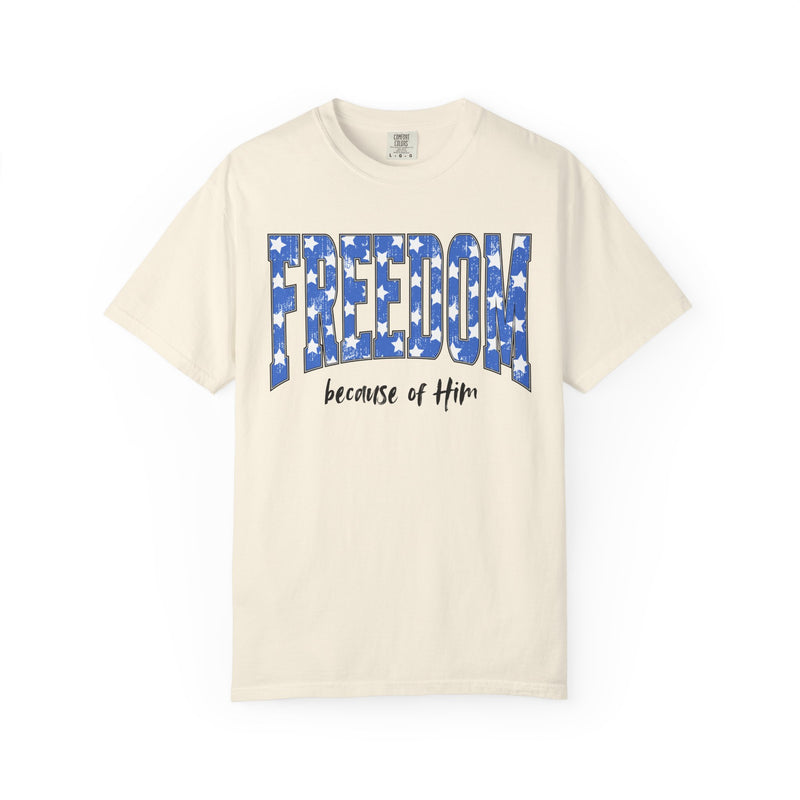 Freedom Because of Him Shirt