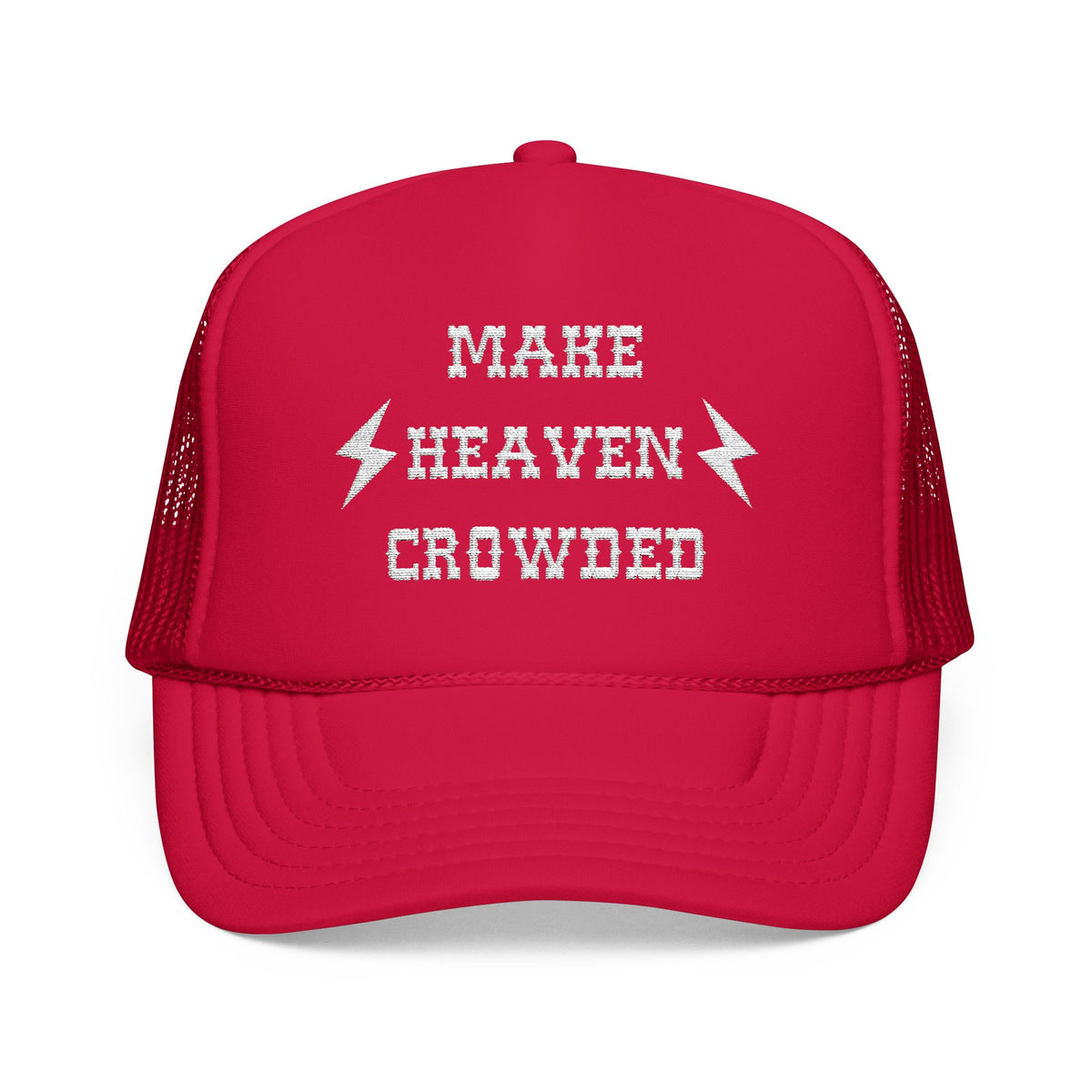 Make Heaven Crowded FOAM Trucker Hat