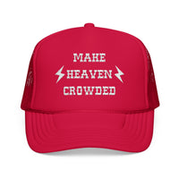 Make Heaven Crowded FOAM Trucker Hat