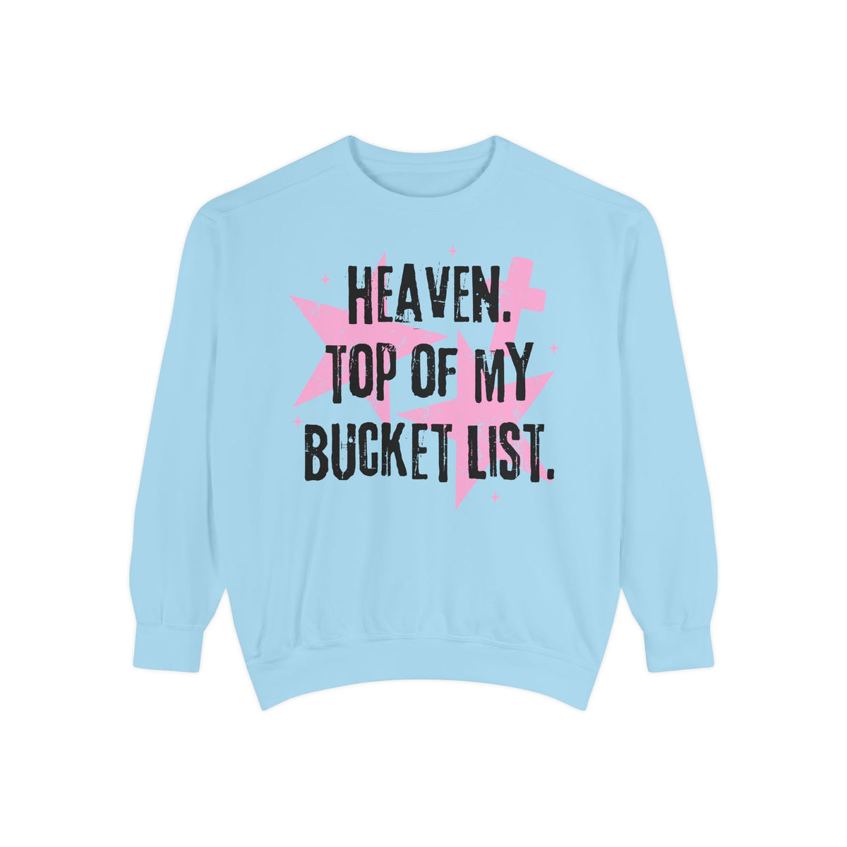 Heaven Top of Bucket List Sweatshirt