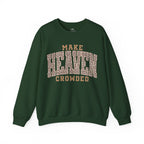 Make Heaven Crowded Sweatshirt