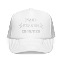 Make Heaven Crowded FOAM Trucker Hat