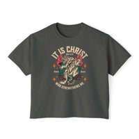 It Is Christ Boxy Tee