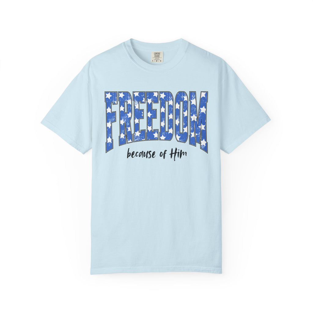 Freedom Because of Him Shirt