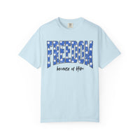 Freedom Because of Him Shirt