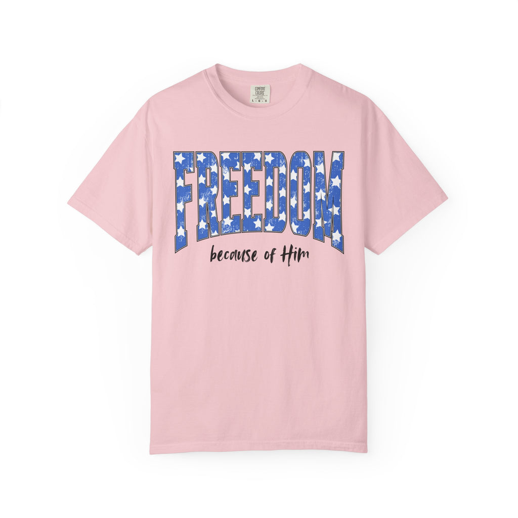 Freedom Because of Him Shirt