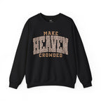 Make Heaven Crowded Sweatshirt