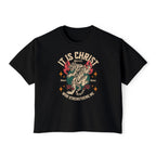 It Is Christ Boxy Tee