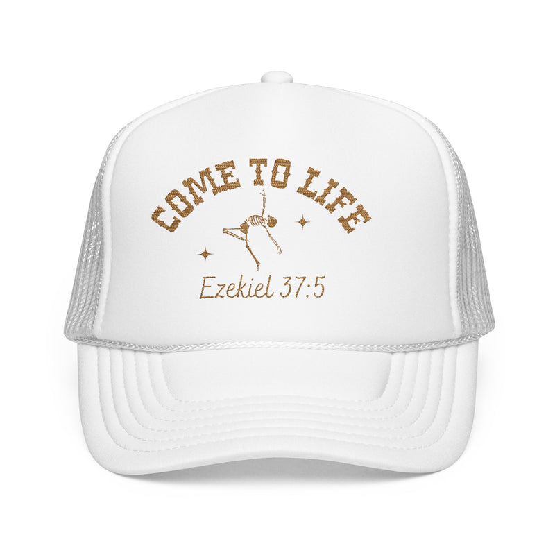 Come To Life FOAM Trucker Hat