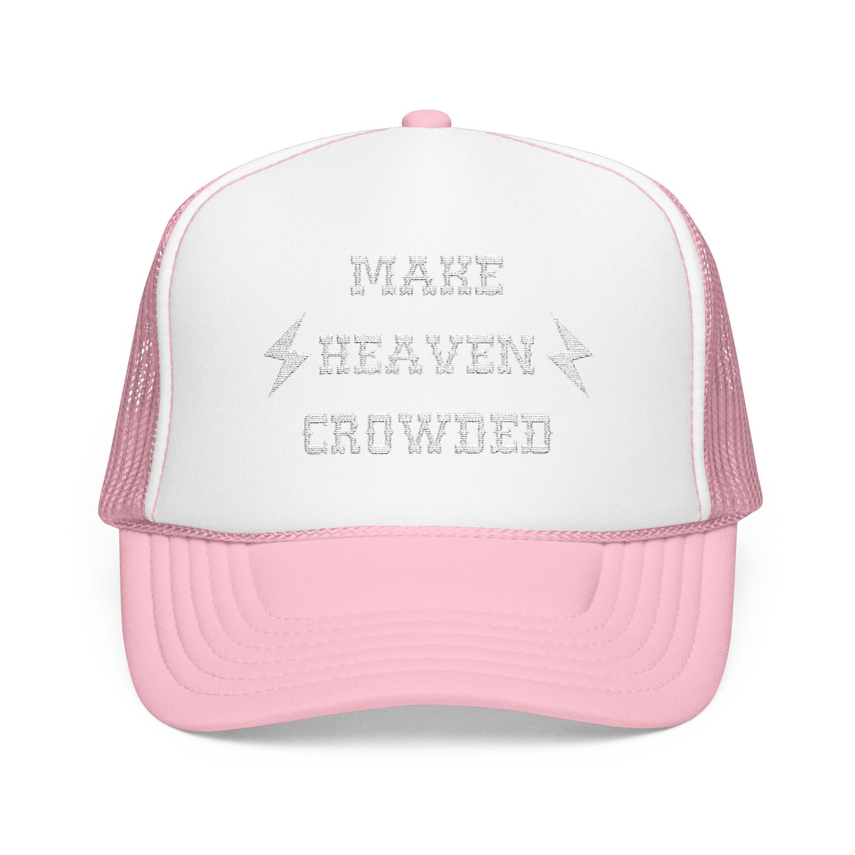 Make Heaven Crowded FOAM Trucker Hat