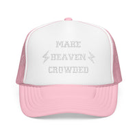 Make Heaven Crowded FOAM Trucker Hat