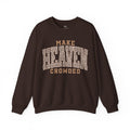Make Heaven Crowded Sweatshirt