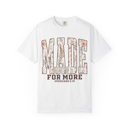 Wildflowers Made For More Shirt