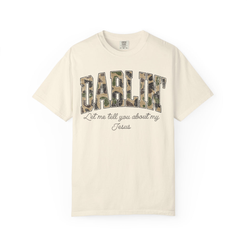 Darlin Let Me Tell You About My Jesus Shirt