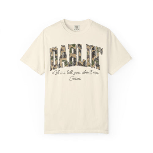 Darlin Let Me Tell You About My Jesus Shirt
