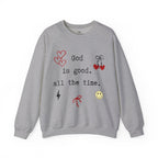 God Is Good All The Time Sweatshirt