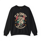 It is Christ Sweatshirt