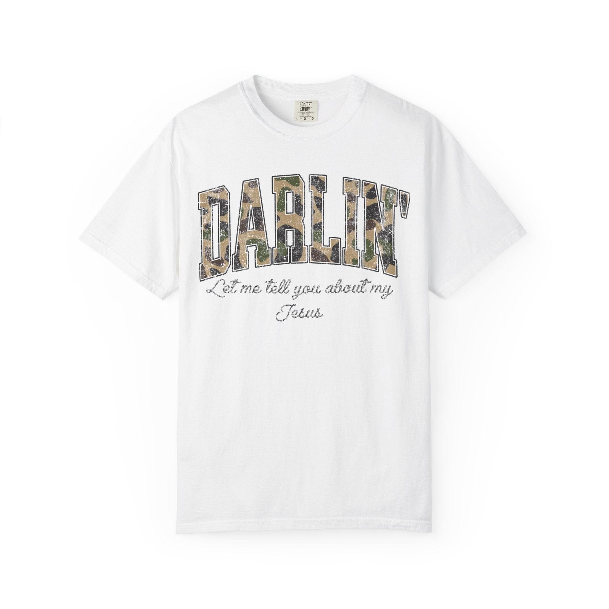 Darlin Let Me Tell You About My Jesus Shirt