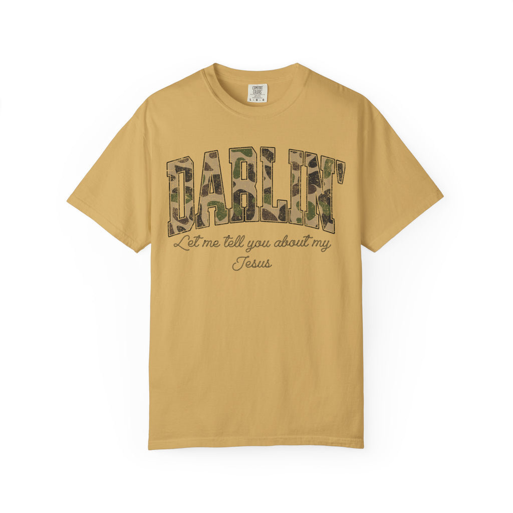 Darlin Let Me Tell You About My Jesus Shirt