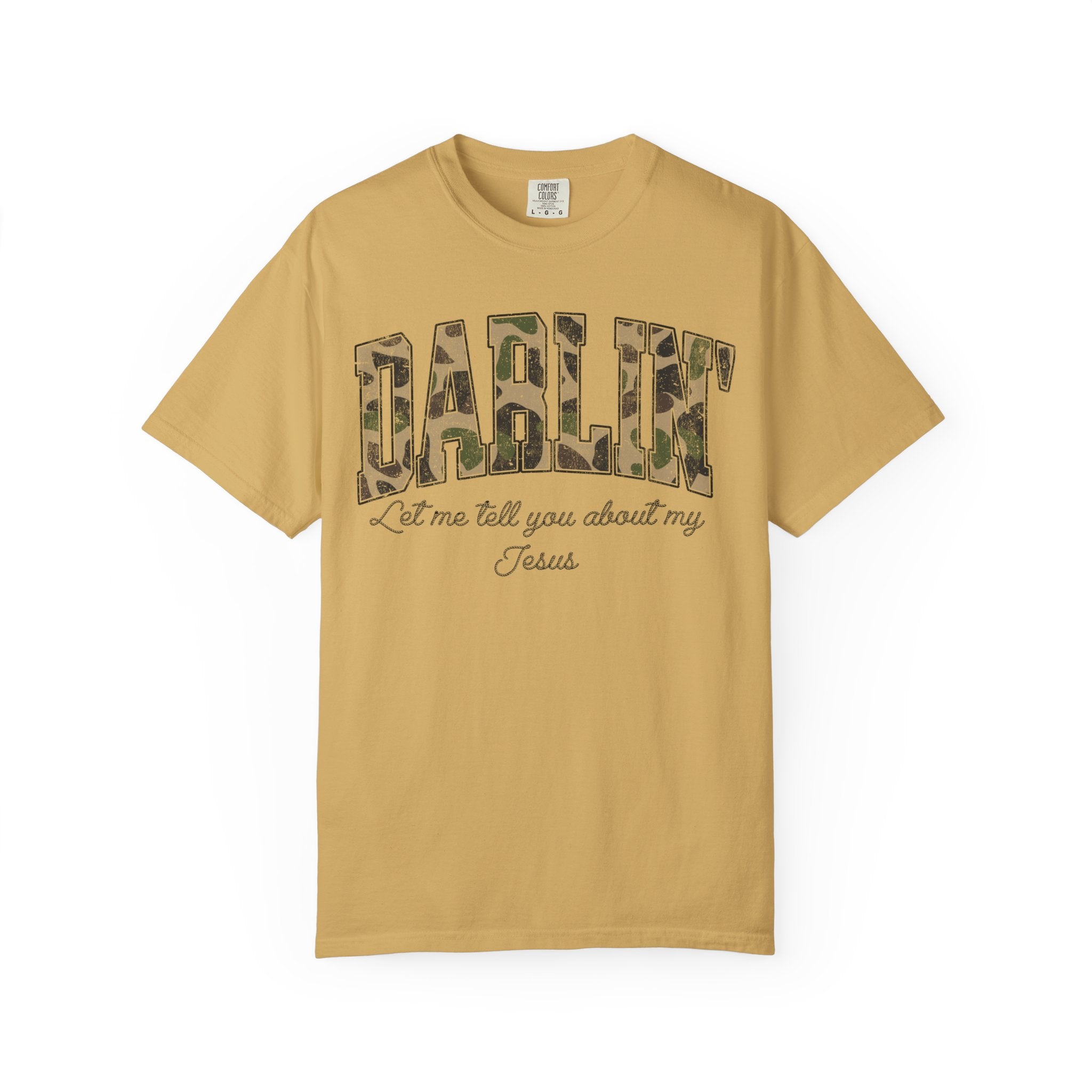 Darlin Let Me Tell You About My Jesus Shirt