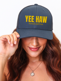 Yee Haw Saved and Free Trucker Hat